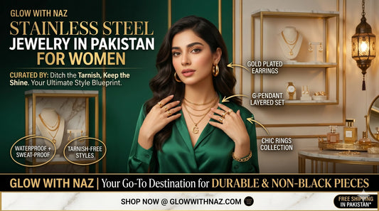Stainless Steel Jewelry in Pakistan for Women : The Glow-Up Your Accessory Game Needs