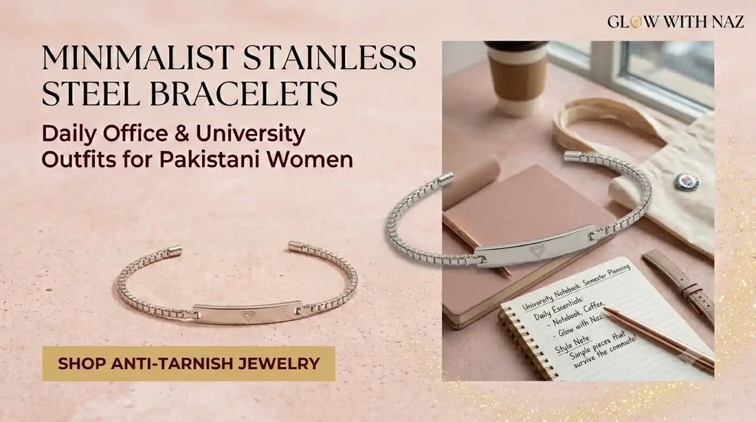 Minimalist Stainless Steel Bracelets for Pakistani Women: Daily Office & University Outfits - Glow With Naz