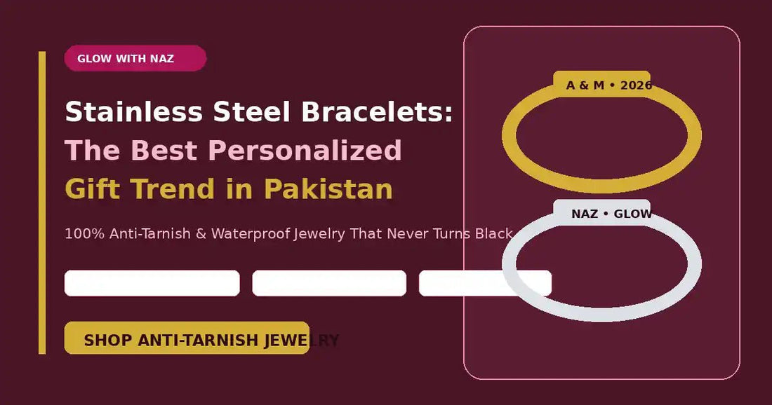 Stainless Steel Bracelets: The Best Personalized Gift Trend in Pakistan - Glow With Naz