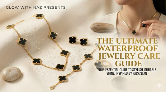 The Ultimate Waterproof Jewelry Care Guide - Glow With Naz