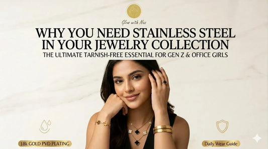 Why You Need Stainless Steel in Your Jewelry Collection: The Ultimate Style Hack - Glow With Naz